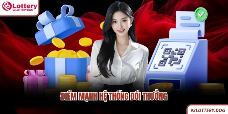 Điểm mạnh hệ thống đổi thưởng