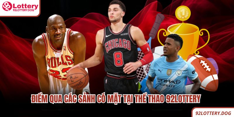 Điểm qua các sảnh có mặt tại thể thao 92lottery