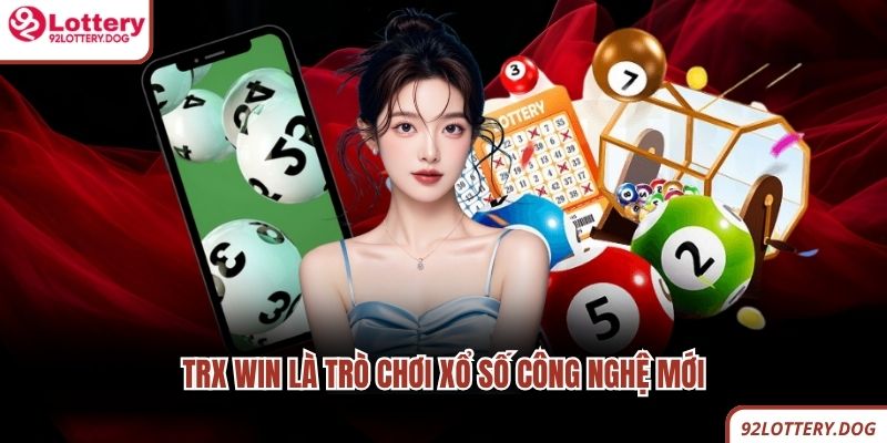 Trx Win là trò chơi xổ số công nghệ mới
